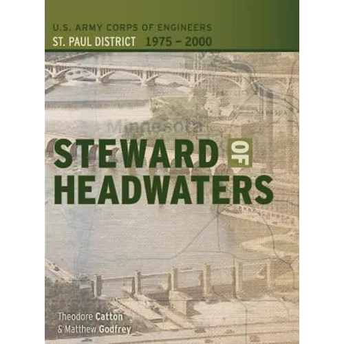 Steward of Headwaters: U.S. Army Corps of Engineers, St. Paul District, 1975-2000
