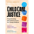 Child Care Justice: Transforming the System of Care for Young Children