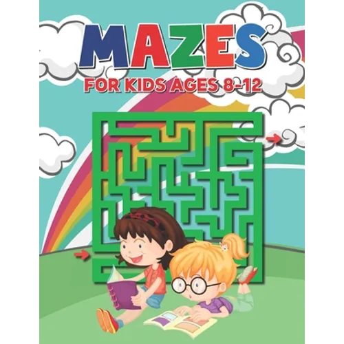 Mazes For Kids Ages 8-12: Easy to Hard Mazes Perfect for Kids Ages 3-5 4-8 6-10 6-9 - Maze Gift Book for Children