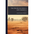 The Negro in Africa and America