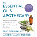 The Essential Oils Apothecary: Advanced Strategies and Protocols for Chronic Disease and Conditions