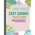 Large Print Easy Sudoku Puzzle Book for Seniors: 400 Easy Sudoku Puzzle to Improve Your Memory & Prevent Anxiety