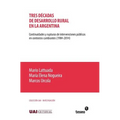 Tres décadas de desarrollo rural en la Argentina: Continuidades y rupturas de intervenciones públicas en contextos cambiantes (1984-2014)