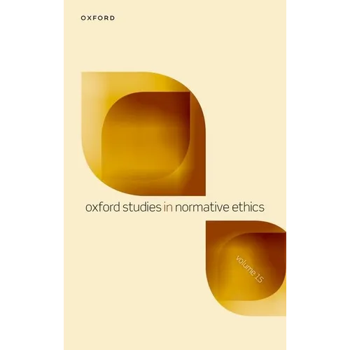 Oxford Studies in Normative Ethics: Volume 15