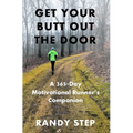 Get Your Butt Out the Door: A 365-Day Motivational Runner's Companion