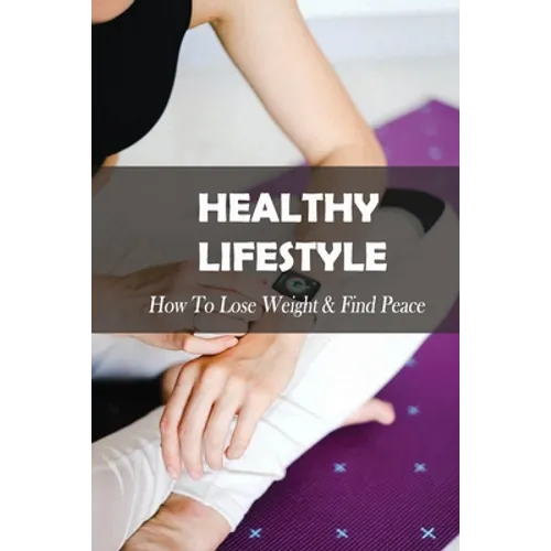 Healthy Lifestyle: How To Lose Weight & Find Peace: Diet Book For High Cholesterol
