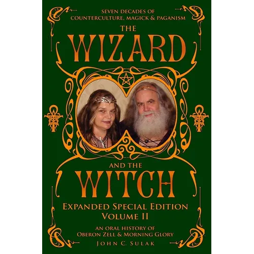The Wizard and The Witch: Vol II: Seven Decades of Counterculture Magick & Paganism
