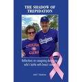 The Shadow of Trepidation: Reflections on Caregiving During My Wife's Battle with Breast Cancer