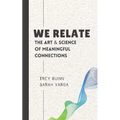We Relate: The Art & Science of Meaningful Connections