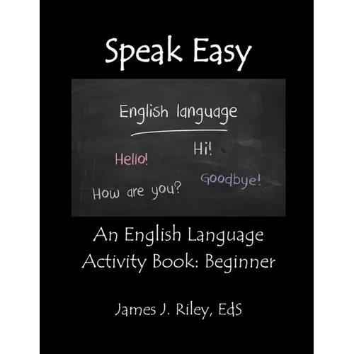 Speak Easy: An English Language Activity Book: Beginner