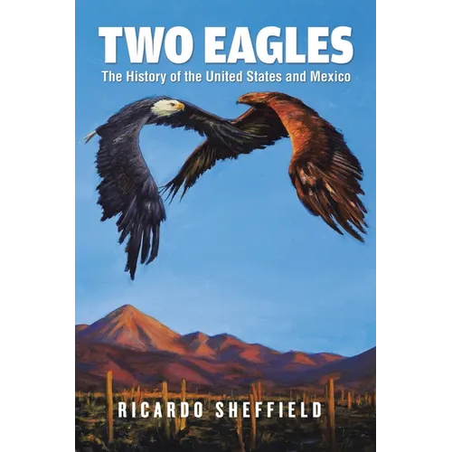 Two Eagles: The History of the United States and Mexico