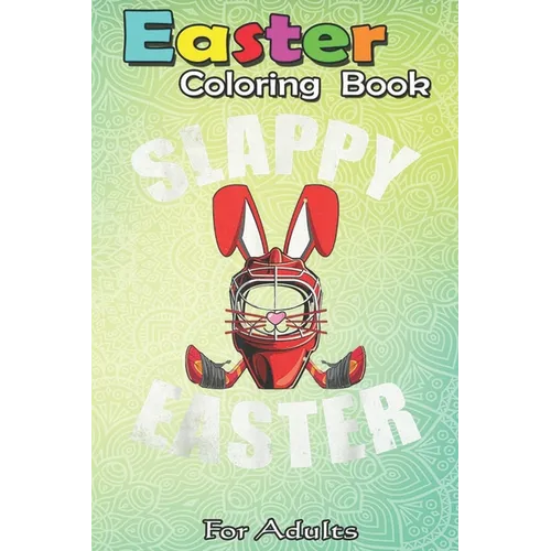 Easter Coloring Book For Adults: Easter Hockey Gift Bunny Goalie Mask Family Group An Adult Easter Coloring Book For Teens & Adults - Great Gifts with