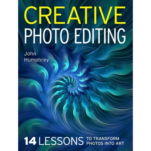 Creative Photo Editing: 14 Lessons to Transform Photos Into Art