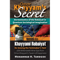 Omar Khayyam's Secret: Hermeneutics of the Robaiyat in Quantum Sociological Imagination: Book 11: Khayyami Robaiyat: Re-Sewing the Tentmaker's Tent: 1