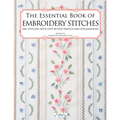 The Essential Book of Embroidery Stitches: Beautiful Hand Embroidery Stitches: 100 + Stitches with Step by Step Photos and Explanations