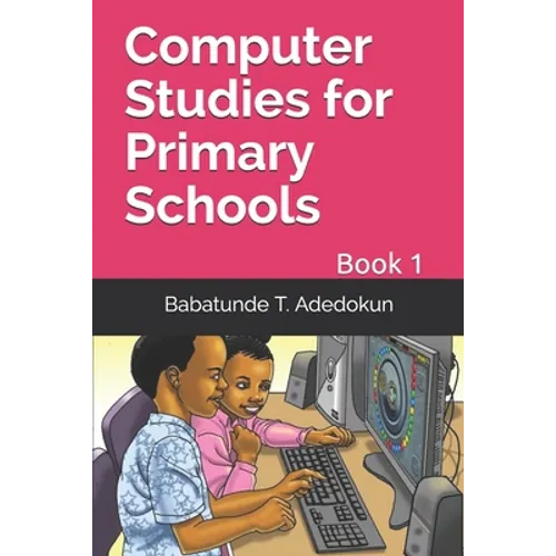 Computer Studies for Primary Schools: Book 1