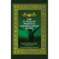 The Ultimate Positive Affirmations Guide: Easily attract and achieve Success, Wealth, health, Love, Self-Esteem, Happiness, abundance and More