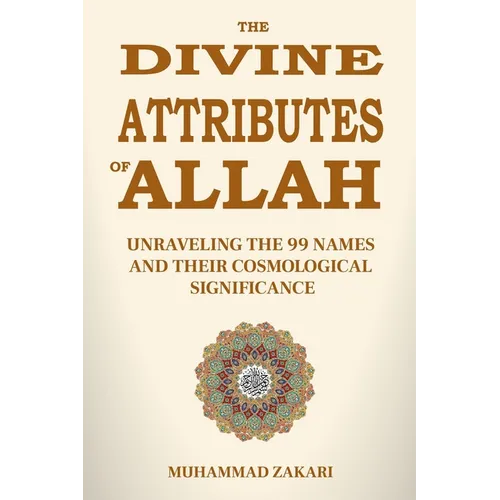 The Divine Attributes of Allah: Unraveling the 99 Names and Their Cosmological Significance