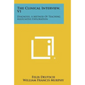 The Clinical Interview, V1: Diagnosis, A Method Of Teaching Associative Exploration