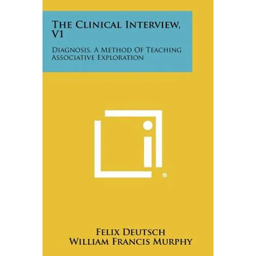 The Clinical Interview, V1: Diagnosis, A Method Of Teaching Associative Exploration