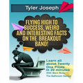 Tyler Joseph: Flying High to Success, Weird and Interesting Facts on Twenty One Pilots Singer!