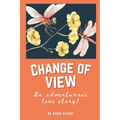 Change of View: An Adventurous Love Story