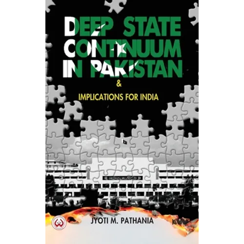 Deep State Continuum in Pakistan & Implications for India