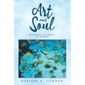ART and SOUL: to arouse, to excite, to inspire