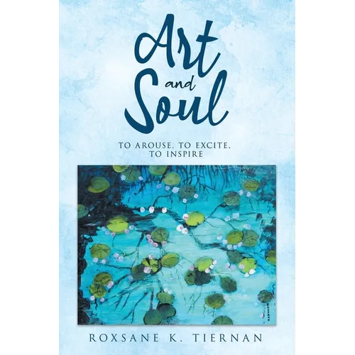 ART and SOUL: to arouse, to excite, to inspire