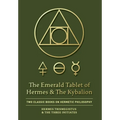 The Emerald Tablet of Hermes & The Kybalion: Two Classic Books on Hermetic Philosophy