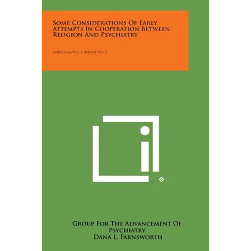 Some Considerations of Early Attempts in Cooperation Between Religion and Psychiatry: Symposium No. 5, Report No. 5