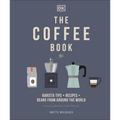 The Coffee Book: Barista Tips * Recipes * Beans from Around the World