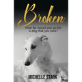 Broken: How far would you go for a dog that you love?