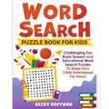 Word Search Puzzle Book For Kids: Challenging Fun Brain Teasers and Educational Word Search Puzzles To Keep Your Child Entertained For Hours