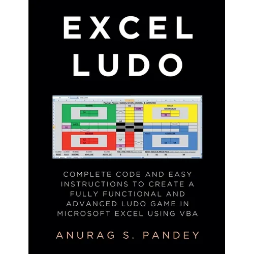 AI-powered Excel Ludo: Complete Code and Easy Instructions to Create a Fully Functional, Advanced and AI-powered Ludo Game in Microsoft Excel using VB