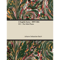 6 English Suites - BWV 806-811 - For Solo Piano