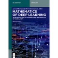Mathematics of Deep Learning: An Introduction to Foundational Mathematics of Neural Nets