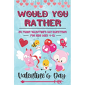 Would You Rather Valentine's Day: 80 Funny Valentine's Day Questions for Kids Ages 4-12 (Silly Questions for Fun Family Games)
