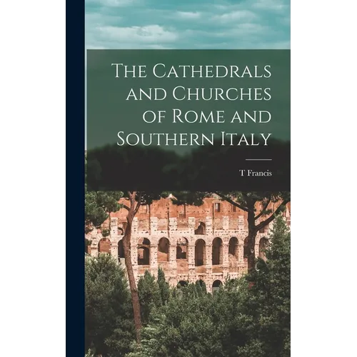The Cathedrals and Churches of Rome and Southern Italy