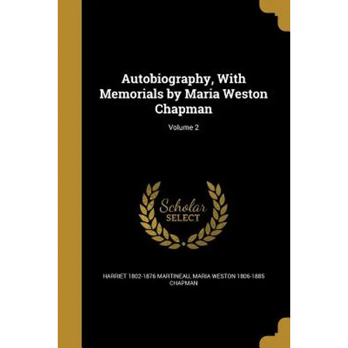Autobiography, With Memorials by Maria Weston Chapman; Volume 2