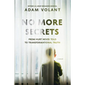 No More Secrets: From Hurt Never Told To Transformational Truth