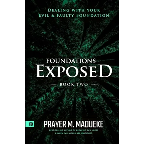 Foundations Exposed (Book 2): Dealing with your Evil & Faulty Foundation