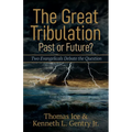 The Great Tribulation--Past or Future?: Two Evangelicals Debate the Question