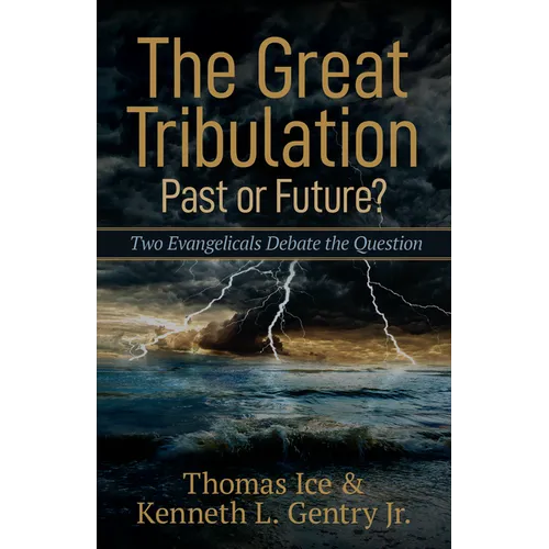 The Great Tribulation--Past or Future?: Two Evangelicals Debate the Question