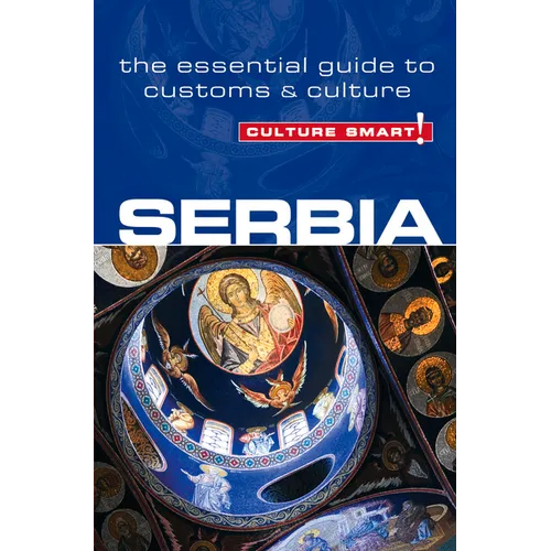 Serbia - Culture Smart!: The Essential Guide to Customs & Culture