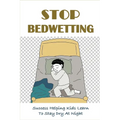 Stop Bedwetting: Success Helping Kids Learn To Stay Dry At Night: What Causes Enuresis In Child