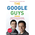 The Google Guys: Inside the Brilliant Minds of Google Founders Larry Page and Sergey Brin