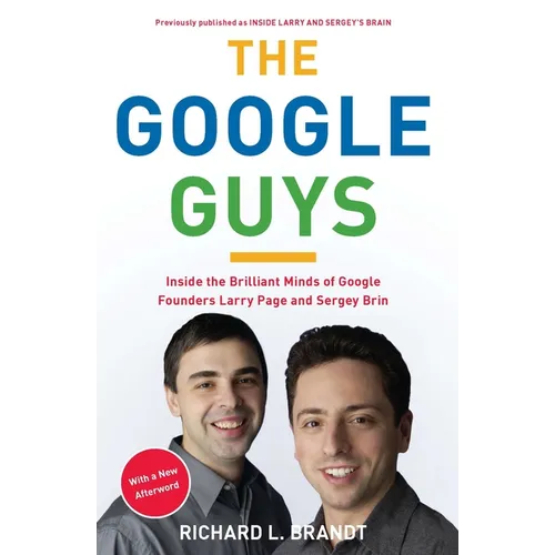The Google Guys: Inside the Brilliant Minds of Google Founders Larry Page and Sergey Brin - Paperback