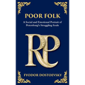 Poor Folk: A Heartfelt Story of Love, Poverty, and Human Struggle (Deluxe Hardbound Edition)