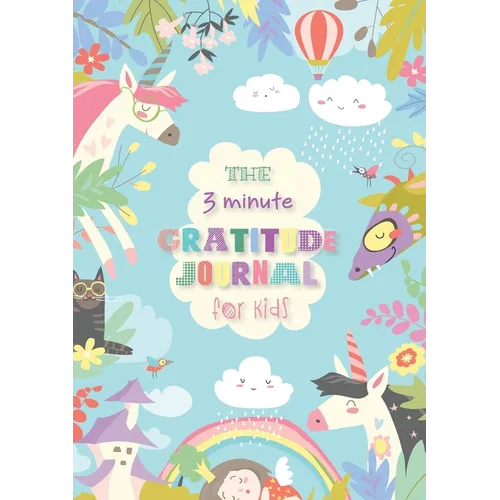 The 3 Minute Gratitude Journal for Kids: An Inspirational Guide to Mindfulness (A5 - 5.8 x 8.3 inch)